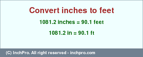 Result converting 1081.2 inches to ft = 90.1 feet