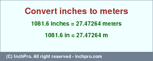 Result converting 1081.6 inches to m = 27.47264 meters