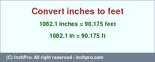 Result converting 1082.1 inches to ft = 90.175 feet