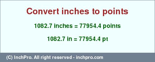 Result converting 1082.7 inches to pt = 77954.4 points