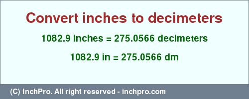 Result converting 1082.9 inches to dm = 275.0566 decimeters