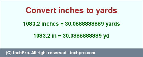 Result converting 1083.2 inches to yd = 30.0888888889 yards
