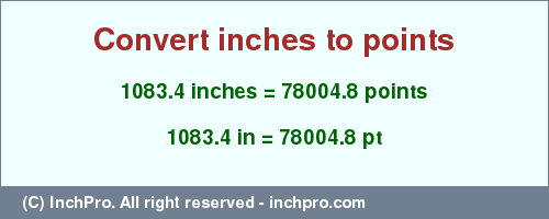 Result converting 1083.4 inches to pt = 78004.8 points
