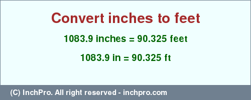 Result converting 1083.9 inches to ft = 90.325 feet