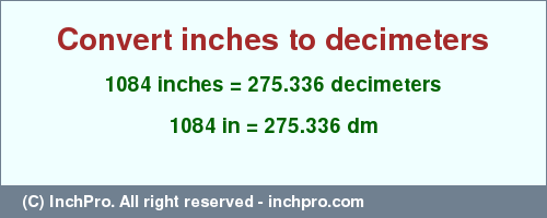 Result converting 1084 inches to dm = 275.336 decimeters