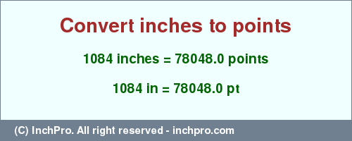 Result converting 1084 inches to pt = 78048.0 points