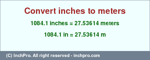 Result converting 1084.1 inches to m = 27.53614 meters