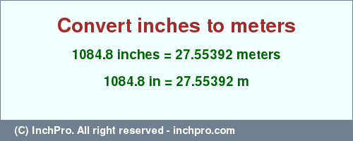 Result converting 1084.8 inches to m = 27.55392 meters