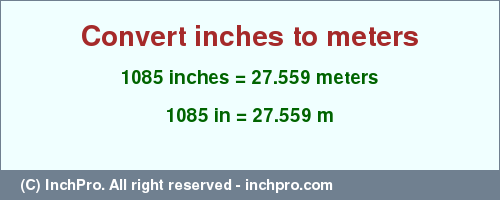 Result converting 1085 inches to m = 27.559 meters