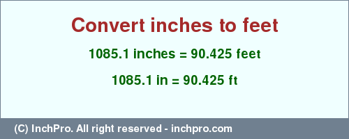 Result converting 1085.1 inches to ft = 90.425 feet
