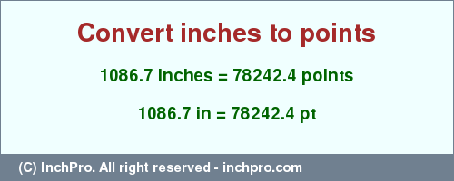 Result converting 1086.7 inches to pt = 78242.4 points