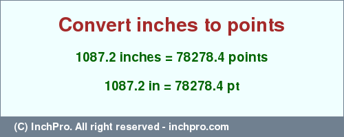 Result converting 1087.2 inches to pt = 78278.4 points