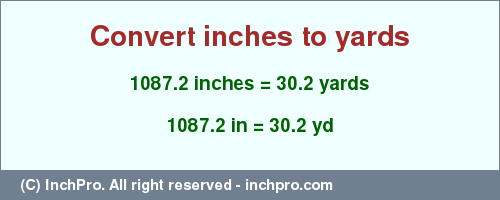 Result converting 1087.2 inches to yd = 30.2 yards