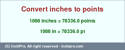 Result converting 1088 inches to pt = 78336.0 points