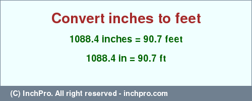 Result converting 1088.4 inches to ft = 90.7 feet