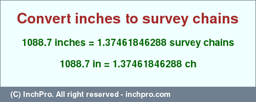 Result converting 1088.7 inches to ch = 1.37461846288 survey chains