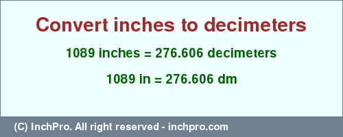 Result converting 1089 inches to dm = 276.606 decimeters