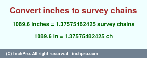 Result converting 1089.6 inches to ch = 1.37575482425 survey chains