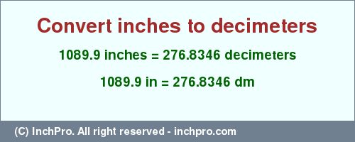 Result converting 1089.9 inches to dm = 276.8346 decimeters