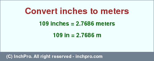 Result converting 109 inches to m = 2.7686 meters