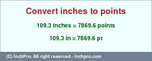 Result converting 109.3 inches to pt = 7869.6 points