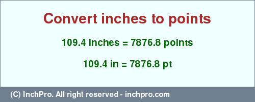 Result converting 109.4 inches to pt = 7876.8 points