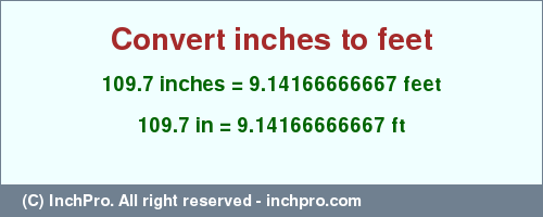 Result converting 109.7 inches to ft = 9.14166666667 feet