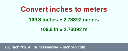 Result converting 109.8 inches to m = 2.78892 meters