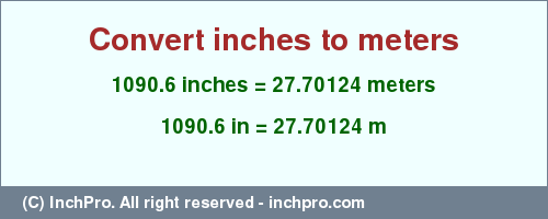 Result converting 1090.6 inches to m = 27.70124 meters