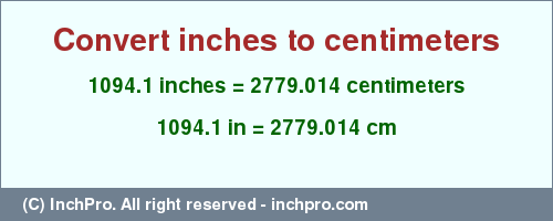 Result converting 1094.1 inches to cm = 2779.014 centimeters