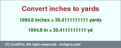 Result converting 1094.8 inches to yd = 30.4111111111 yards