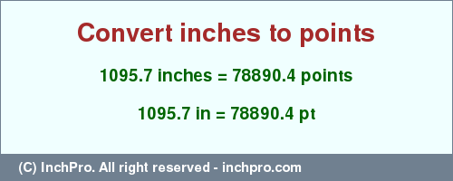 Result converting 1095.7 inches to pt = 78890.4 points