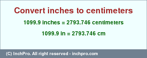 Result converting 1099.9 inches to cm = 2793.746 centimeters