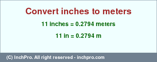 Result converting 11 inches to m = 0.2794 meters