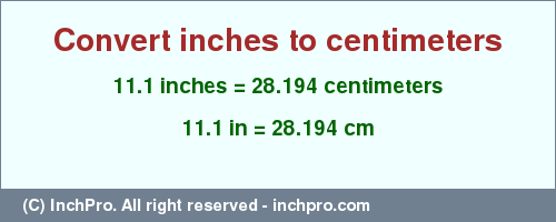 Result converting 11.1 inches to cm = 28.194 centimeters