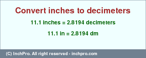 Result converting 11.1 inches to dm = 2.8194 decimeters