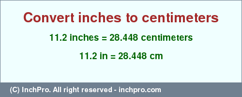 Result converting 11.2 inches to cm = 28.448 centimeters