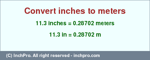 Result converting 11.3 inches to m = 0.28702 meters