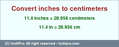 Result converting 11.4 inches to cm = 28.956 centimeters