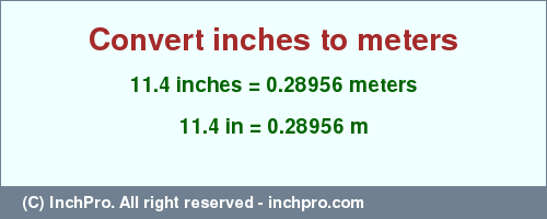 Result converting 11.4 inches to m = 0.28956 meters