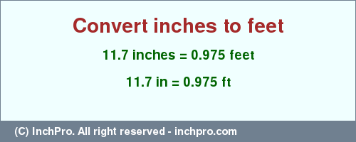 Result converting 11.7 inches to ft = 0.975 feet