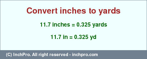 Result converting 11.7 inches to yd = 0.325 yards