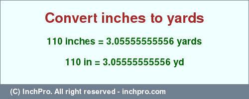 Result converting 110 inches to yd = 3.05555555556 yards