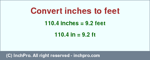 Result converting 110.4 inches to ft = 9.2 feet