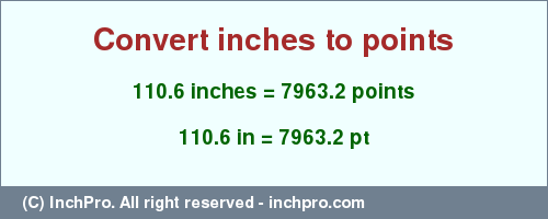 Result converting 110.6 inches to pt = 7963.2 points