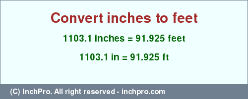 Result converting 1103.1 inches to ft = 91.925 feet