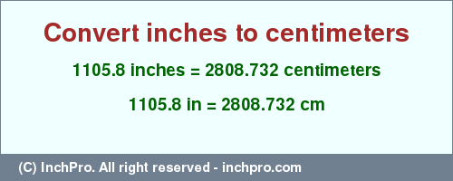 Result converting 1105.8 inches to cm = 2808.732 centimeters