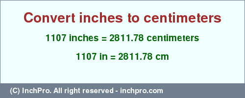 Result converting 1107 inches to cm = 2811.78 centimeters