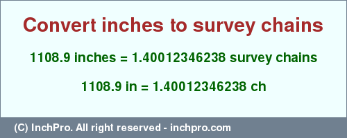 Result converting 1108.9 inches to ch = 1.40012346238 survey chains