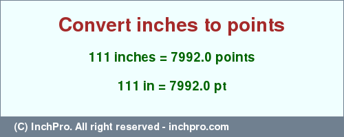 Result converting 111 inches to pt = 7992.0 points